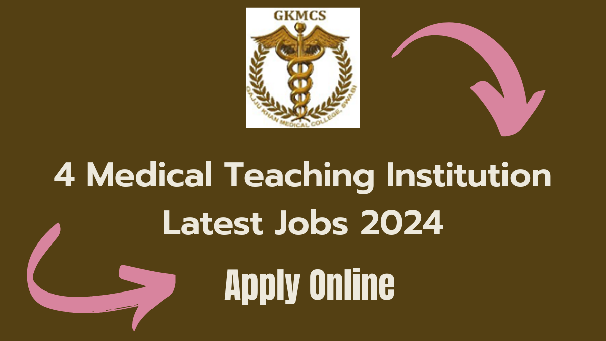 4 Medical Teaching Institution Latest Jobs 2024