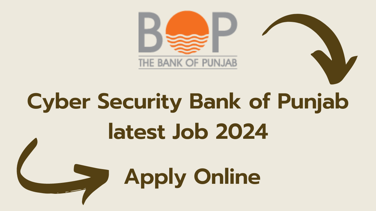 Cyber Security Bank of Punjab latest Job 2024