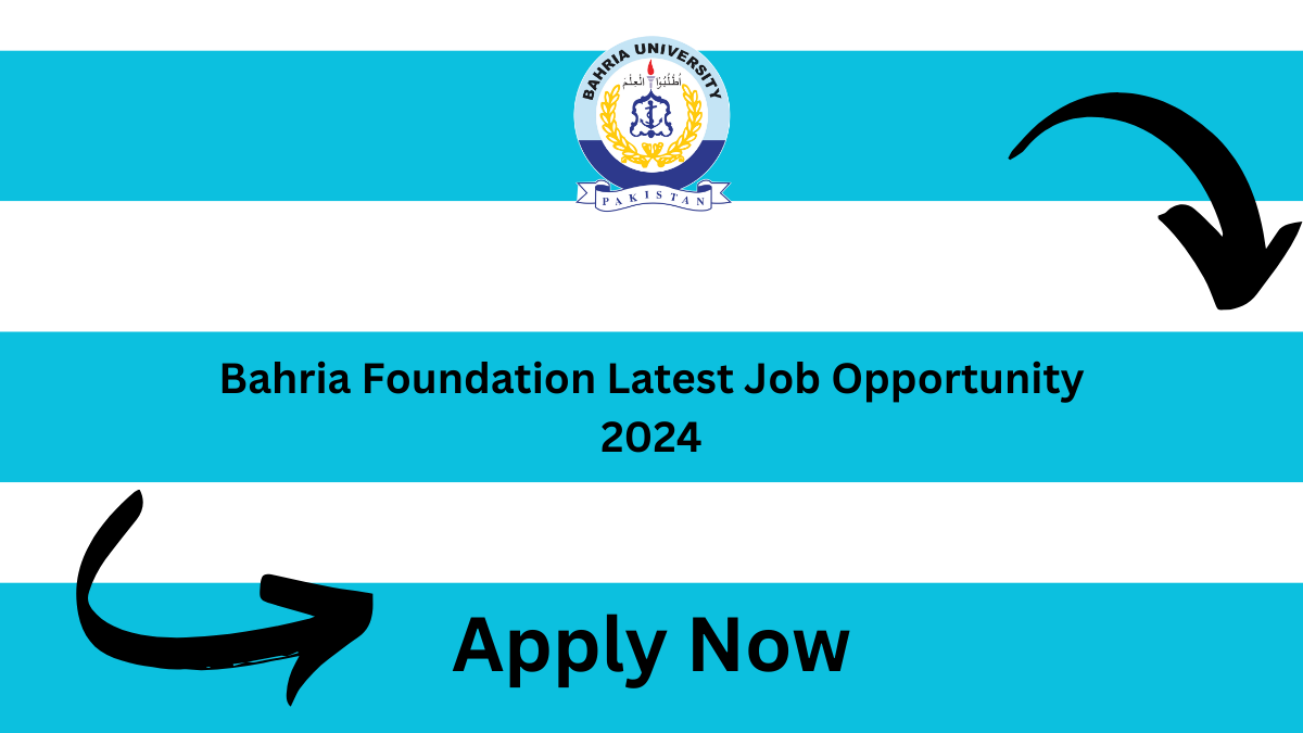 Bahria Foundation Latest Job Opportunity 2024