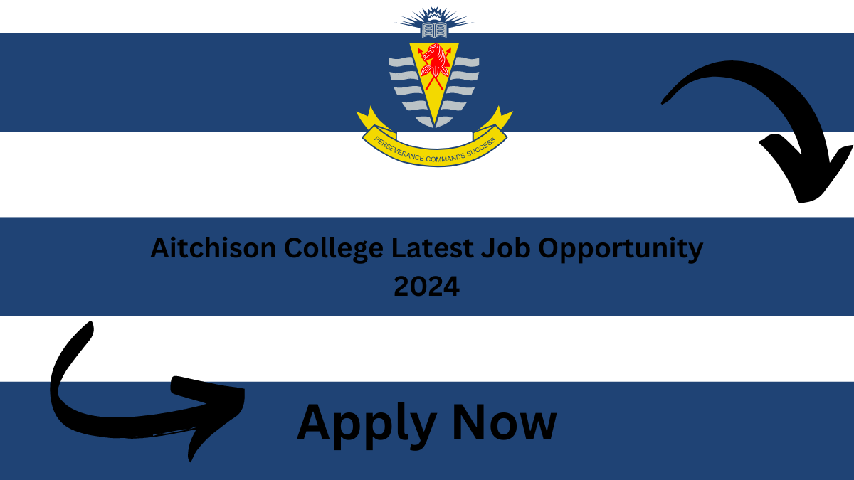 Aitchison College Latest Job Opportunity 2024