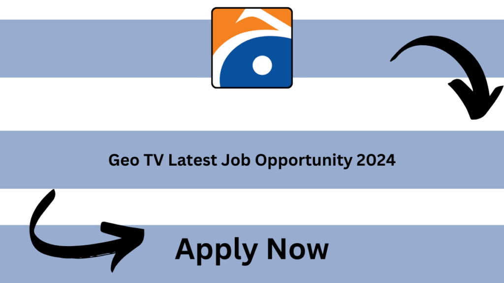 Geo TV Latest Job Opportunity 2024